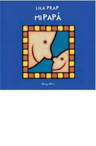 Libro Mi Papa de Lila Prap
